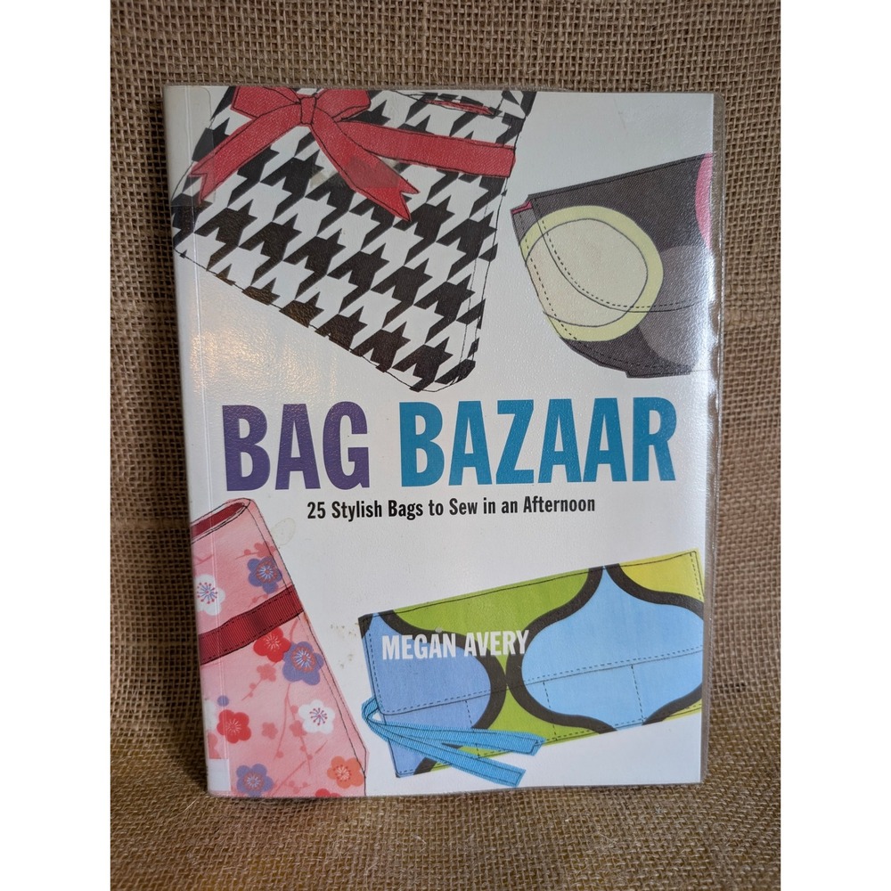 Bag Bazaar Megan Avery 25 Stylish Bags to Sew in an Afternoon Sewing Book DIY